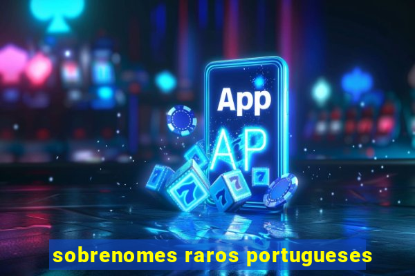 sobrenomes raros portugueses